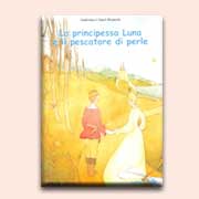 LA PRINCIPESSA LUNA E IL PESCATORE DI PERLE - Collana 